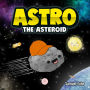 Astro the Asteroid: A Children's Story About the Stars