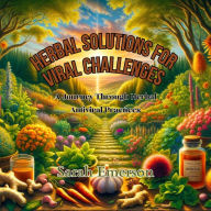 Herbal Solutions for Viral Challenges: A Journey Through Herbal Antiviral Practices