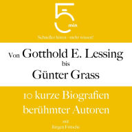 Von Gotthold Ephraim Lessing bis Günter Grass: 10 kurze Biografien berühmter Autoren