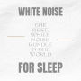 White Noise for Adults and Babies - Steady Sound Sleep Aid: The Best White Noise Bundle In The World - White Noise For Sleep
