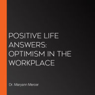 Positive Life Answers: Optimism In The Workplace