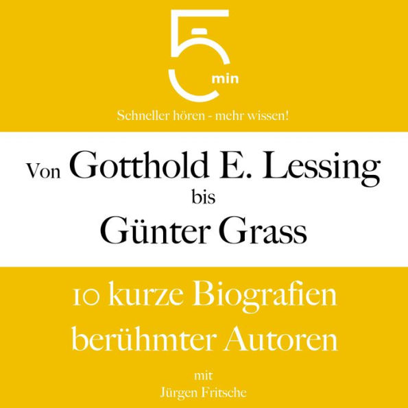 Von Gotthold Ephraim Lessing bis Günter Grass: 10 kurze Biografien berühmter Autoren