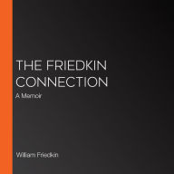 The Friedkin Connection: A Memoir