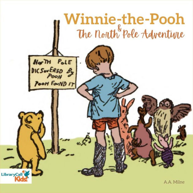 Winnie-the-Pooh and the North Pole Adventure by A. A. Milne