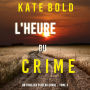 L'Heure du Crime (Un Thriller d'Alexa Chase - Tome 3): Digitally narrated using a synthesized voice