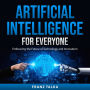 Artificial Intelligence for Everyone: Embracing the Future of Technology and Innovation
