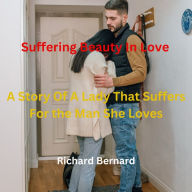 Suffering Beauty In Love: A Story Of A Lady That Suffers For the Man She Loves.