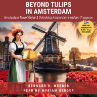 Beyond Tulips in Amsterdam - Travel Guide