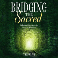 Bridging the Sacred: Echoes of Scripture in Modern Wisdom