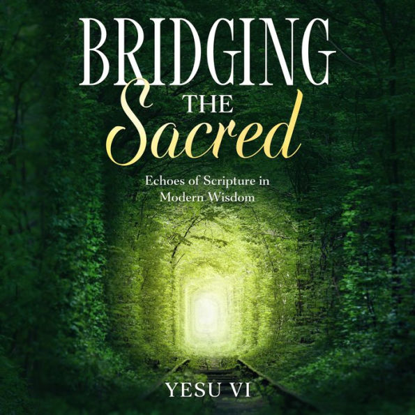 Bridging the Sacred: Echoes of Scripture in Modern Wisdom