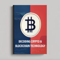 Decoding Crypto & Blockchain Technology