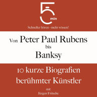 Von Peter Paul Rubens bis Banksy: 10 kurze Biografien berühmter Künstler