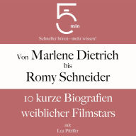 Von Marlene Dietrich bis Romy Schneider: 10 kurze Biografien weiblicher Filmstars