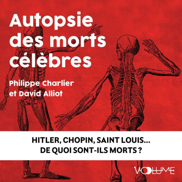 Autopsie des morts célèbres: Hitler, Chopin, Saint Louis... De quoi sont-ils morts ?
