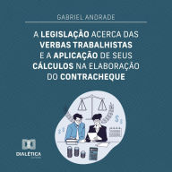 A legislação acerca das verbas trabalhistas e a aplicação de seus cálculos na elaboração do contracheque (Abridged)
