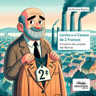 Lenito e o Casaco de 2 Francos: a história não contada das fábricas (Abridged)