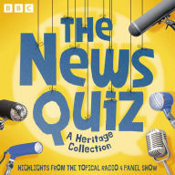 The News Quiz: A Heritage Collection: Highlights from the Topical Radio 4 Panel Show