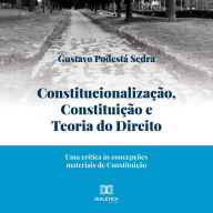 Constitucionalização, Constituição e Teoria do Direito: uma crítica às concepções materiais de Constituição (Abridged)