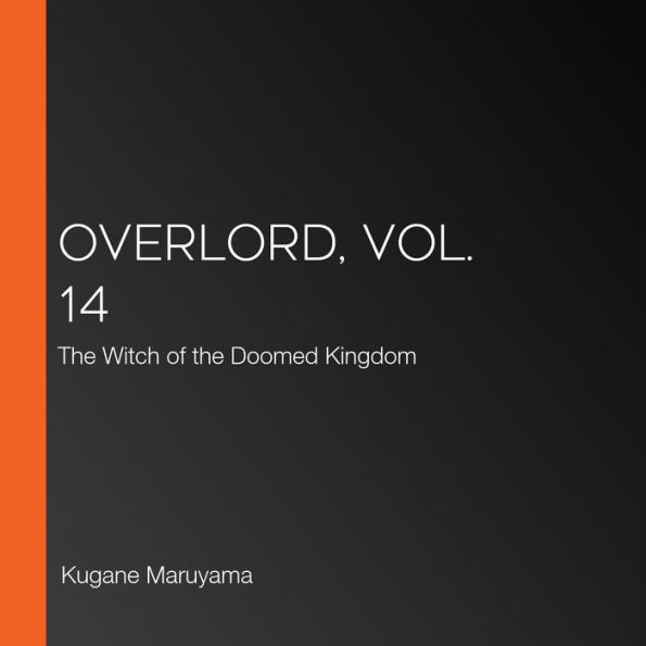 Overlord, Vol. 14: The Witch of the Doomed Kingdom