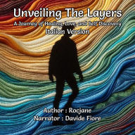 Unveiling The Layers: A Journey of Healing, Love, and Self Discovery: Italian Version