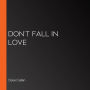 Don't Fall in Love
