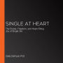 Single at Heart: The Power, Freedom, and Heart-Filling Joy of Single Life