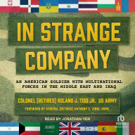 In Strange Company: An American Soldier with Multinational Forces in the Middle East and Iraq