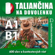 Talian¿ina na dovolenku A1_B1: Audiokurs talian¿iny pre za¿iato¿níkov a mierne pokro¿ilých (Abridged)
