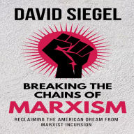 Breaking the Chains of Marxism: Reclaiming the American Dream from Marxist Incursion