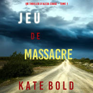 Jeu de Massacre (Un Thriller d'Alexa Chase - Tome 1): Narration par une voix synthétisée