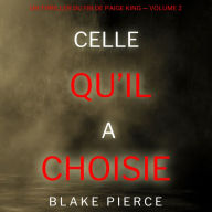 Celle qu'il a choisie (Un thriller du FBI de Paige King - Volume 2): Narration par une voix synthétisée