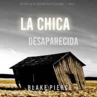 La chica desaparecida (Un thriller de suspense FBI de Ella Dark - Libro 5): Narrado digitalmente usando una voz sintetizada