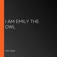 I am Emily the Owl
