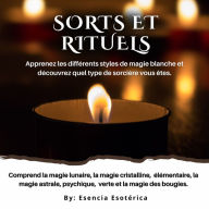 Sorts et rituels: Apprenez les différents styles de magie blanche et découvrez quel type de sorcière vous êtes