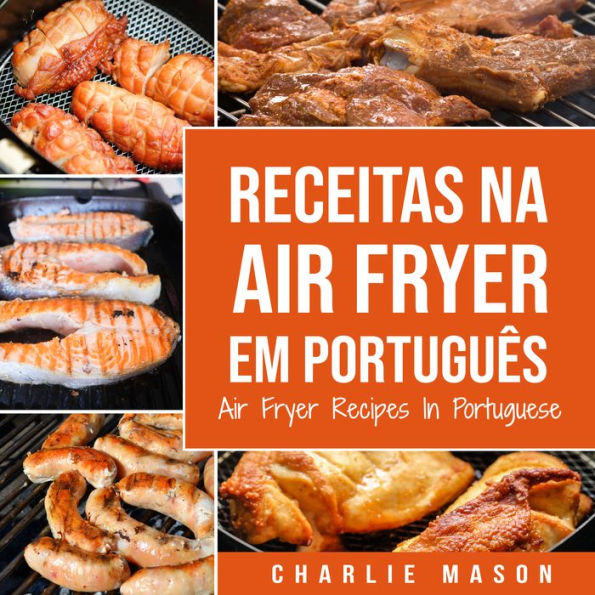 Receitas Na Air Fryer Em Português/ Air Fryer Recipes In Portuguese