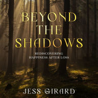 Beyond the Shadows: Rediscovering Happiness After Loss