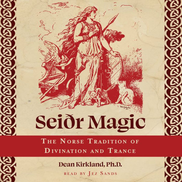 Seiðr Magic: The Norse Tradition of Divination and Trance