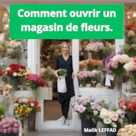 COMMENT OUVRIR UN MAGASIN DE FLEURS ET COMBIEN ÇA RAPPORTE ?