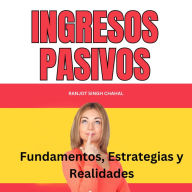 Ingresos Pasivos: Fundamentos, Estrategias y Realidades