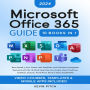 Microsoft 365 Guide to Success: 10 Books in 1 Kick-start Your Career Learning the Key Information to Master Your Microsoft Office Files to Optimize Your Tasks & Surprise Your Colleagues Access, Excel, OneDrive, Outlook, PowerPoint, Word, Teams, etc.