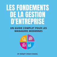 Les Fondements de la Gestion d'Entreprise: Un Guide Complet pour les Managers Modernes