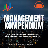 Management Kompendium: Ein umfassender Leitfaden für den Unternehmenserfolg