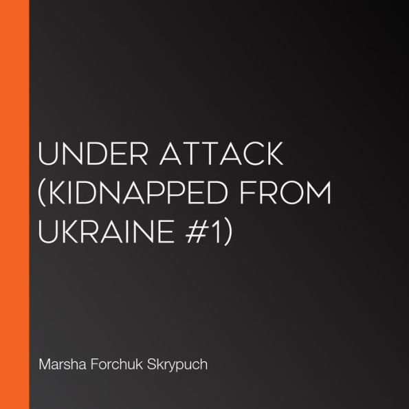 Under Attack (Kidnapped From Ukraine #1)