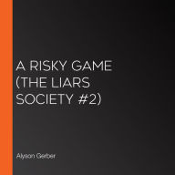 Risky Game, A (The Liars Society #2)