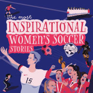 The Most Inspirational Women's Soccer Stories Of All Time!