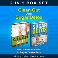 Clean Gut And Sugar Detox Box Set (2 in 1): Gut Balance Reset & Sugar Detox Diet
