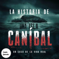 La Historia De Una Isla Caníbal Un Caso De La Vida Real