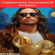 Cryptocurrency: The currency of the future? (Abridged)