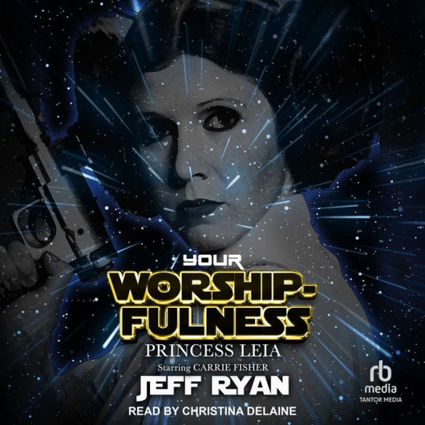 Your Worshipfulness, Princess Leia: Starring Carrie Fisher