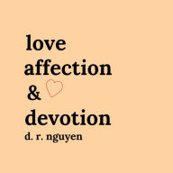 love affection & devotion: poetry and prose